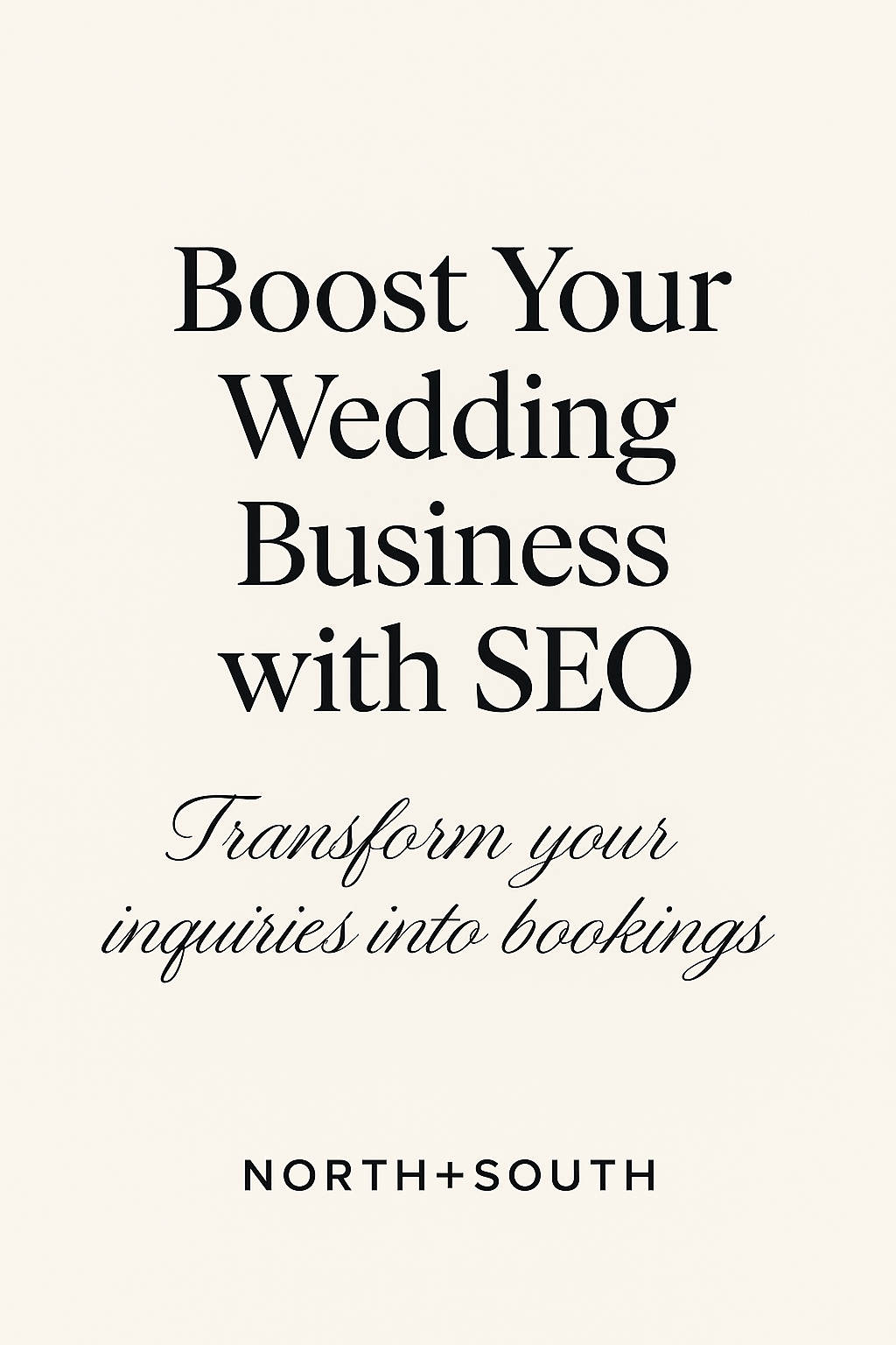 Pinterest graphic with neutral cream background and bold serif headline text reading “Boost Your Wedding Business with SEO,” accented by a script subheading and the North+South brand logo at the bottom.