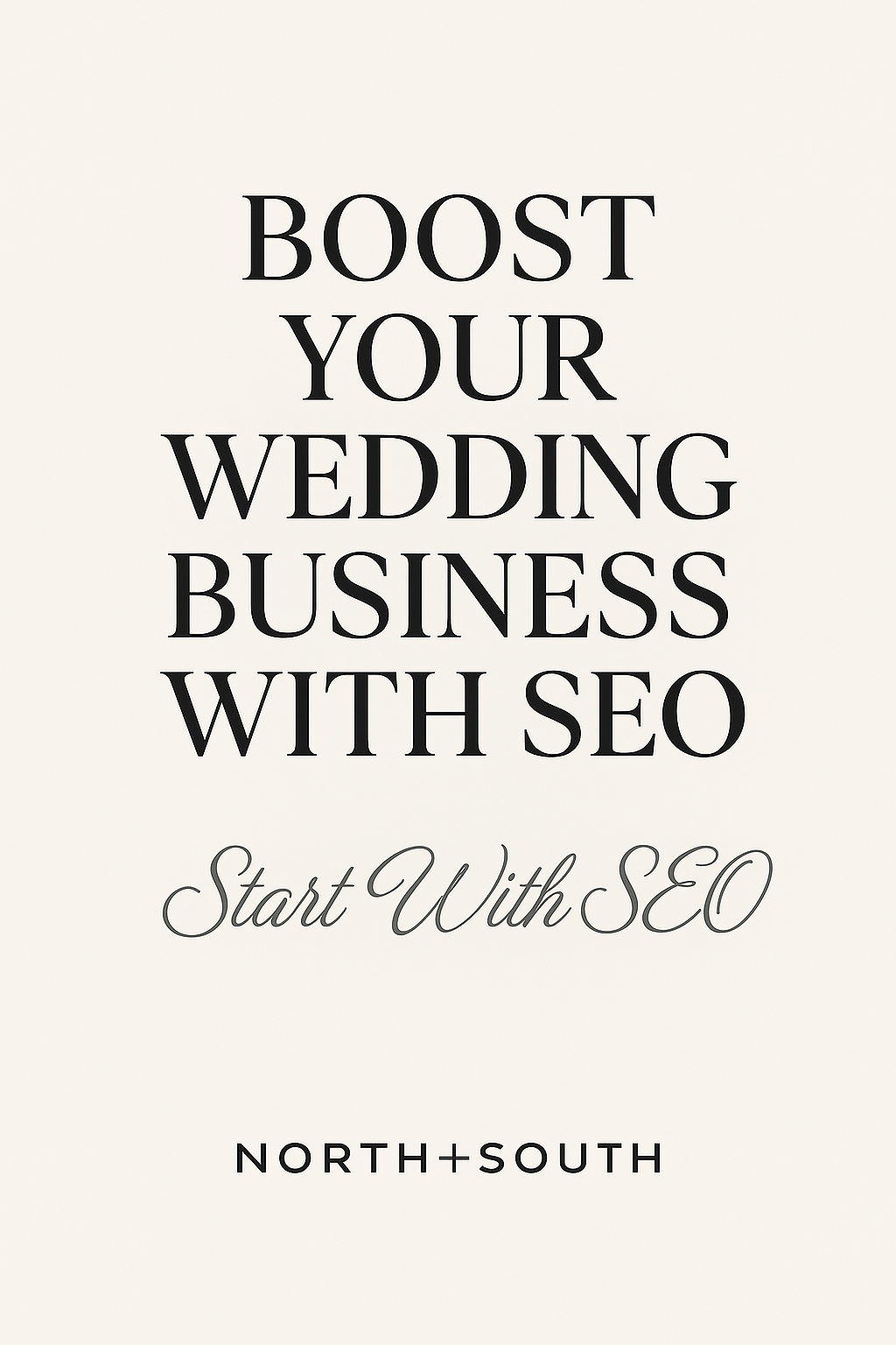 Pinterest graphic with a cream background and bold black heading text reading “Boost Your Wedding Business with SEO,” paired with an elegant script subheading and the North+South brand name at the bottom.