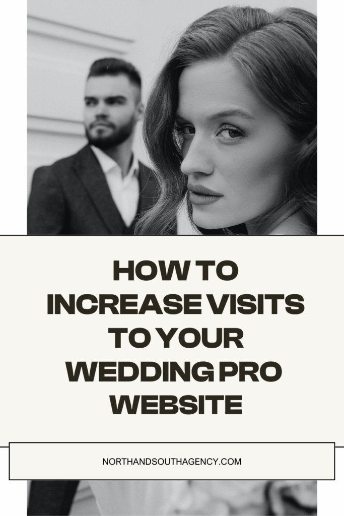 Black and white image of a stylish couple, paired with bold typography promoting a North + South Marketing Agency blog about increasing visits to a wedding professional’s website.